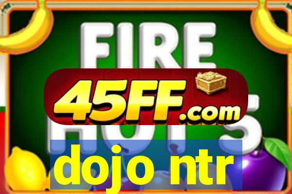 dojo ntr